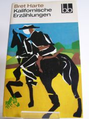 Kalifornische Erz�hlungen / Bret Harte. Aus d. Amerikan. �bers. von Klaus Schirrmeister u. Ernst Schoen
