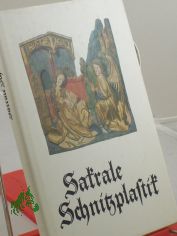 Sakrale Schnitzplastik : mittelalterl. Bildwerke aus Th�ringen / Einf. u. Erl. von Helmut Scherf. 48 Taf. von Walter Zorn