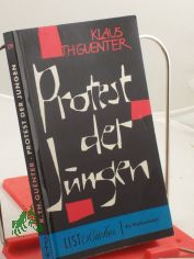 Protest der Jungen : Ein krit. W�rdigung aus d. eigenen Reihen / Klaus Th. Guenter. Aus d. Ms. �bers.