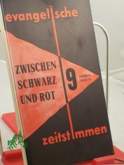 Zwischen Schwarz und Rot : 10 Thesen �ber Kirche u. Welt in unserer Zeit. D. Martin Niem�ller zum 14. Januar 1962, seinem 70. Geburtstag / Heinrich Treblin