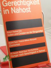 Gerechtigkeit in Nahost : Juden, Christen, Araber. Vortr. in d. Arbeitsgemeinschaft Juden u. Christen beim 14. Dt. Evang. Kirchentag, Stuttgart 1969 / Hrsg. im Auftr. d. Leitung d. Dt. Evang. Kirchentags von Friedebert Lorenz