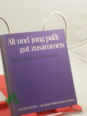 Alt und jung passt gut zusammen : Erfahrungen aus e. grossen Familie / Christl Schmidt-Holl�nder