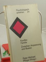Konflikt Familie : zwischen Anpassung u. Illusion / Peter-Michael Pfl�ger (Hrsg.). Internat. Ges. f�r Tiefenpsychologie Stuttgart