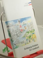 Schleswig-Holstein : ein Lesebuch / Pressestelle der Landesregierung Schleswig-Holstein