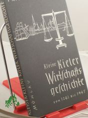 Kleine Kieler Wirtschaftsgeschichte : Von 1242 - 1945 / Friedrich Kleyser