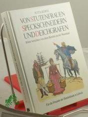 Von Stutenfrauen, Speckschneidern und Deichgrafen : Bilder berichten von alten Berufen an d. Waterkant / Jutta K�rtz