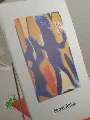 Horst Antes ,  eine Einf�hrung in sein Werk und Schaffen von J�rgen Schilling