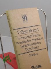 Verheerende Folgen mangelnden Anscheins innerbetrieblicher Demokratie : Schriften / Volker Braun