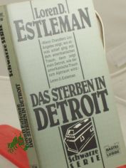Das Sterben in Detroit / Loren D. Estleman. Ins Dt. �bertr. von Rainer Schmidt