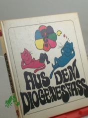 Aus dem Diogenesfass : Humorzeichn. von Bosc, Chaval, Loriot u.a. / Mit d. Laterne gesucht von Karl Kultzscher
