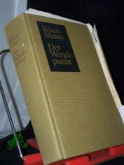 Der Wendepunkt : ein Lebensbericht / Klaus Mann. Mit e. Nachw. von Friedrich Albrecht