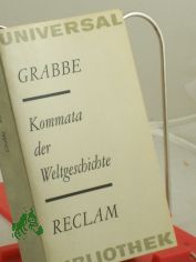 Kommata der Weltgeschichte : St�cke / Christian Dietrich Grabbe