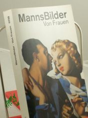 Mannsbilder / von Frauen. Hrsg. von Ulrike Buergel-Goodwin