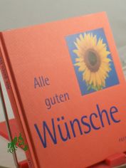 Alle guten W�nsche - G�nter Stromburg / Fotogr. von G�nter Stromburg