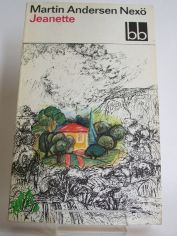 Jeanette : Erinnerungsroman / Martin Andersen Nex�. Aus d. D�n. �bers. von Karl Schodder