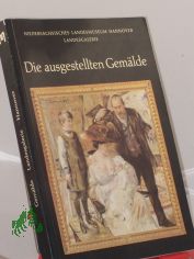 Verzeichnis der ausgestellten Gem�lde in der Nieders�chsischen Landesgalerie Hannover / Nieders�chs. Landesmuseum Hannover. Katalogbearb. u. red. Betreuung: Meinolf Trudzinski unter Mithilfe von Axel Heinrich. Photogr.: Karl-Heinz Uhe