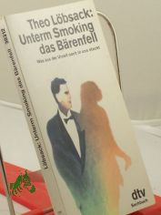 Unterm Smoking das B�renfell : was aus der Urzeit noch in uns steckt / Theo L�bsack