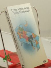 Erstes Allgemeines Nicht-Reise-Buch / Hrsg. von Andrea W�hrle und Lutz-W. Wolff