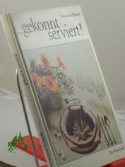 Gekonnt serviert / Heinz Neumann ; Adolf Scharfe