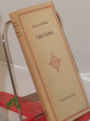 Vater Goriot : Roman / Honore de Balzac. �bers. aus d. Franz. von Franz Hessel. Mit e. Nachw. von Werner Bahner