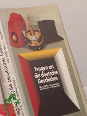 Fragen an die deutsche Geschichte : Ideen, Kr�fte, Entscheidungen von 1800 bis zur Gegenwart ; histor. Ausstellung im Reichstagsgeb�ude in Berlin ; Katalog / d. Ausstellung wird vom Dt. Bundestag veranst. Hrsg. Dt. Bundestag, Referat �ffent