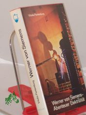 Werner von Siemens, Abenteuer Elektrizit�t / Vitalis Pantenburg