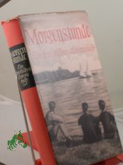 Morgenstunde : Ein christl. Lebensbuch / Karl H�llweck. In Zsarb. mit Martha Hintze u. Maria Rathmann hrsg.
