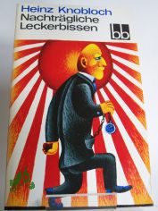 Nachtr�gliche Leckerbissen : Feuilletons / Heinz Knobloch. Ausw.: Helga Thron