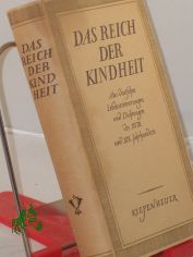 Das Reich der Kindheit : Aus dt. Lebenserinnerungen u. Dichtungen d. 18. u. 19 Jahrh. / Friedrich Minckwitz ; Noa Kiepenheuer. Ausgew. u. zusgest.