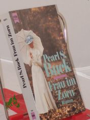 Frau im Zorn : Roman / Pearl S. Buck. Dt. �bers. von N. O. Scarpi