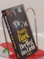Der Weg ins Licht : Roman / Pearl S. Buck. Dt. �bers. von N. O. Scarpi