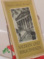 Museen und Bibliotheken / Mit e. Vorw. von Georg Mielke