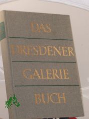Das Dresdener Galeriebuch : 400 Jahre Dresdener Gem�ldegalerie / Ruth Seydewitz ; Max Seydewitz
