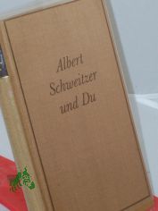 Albert Schweitzer und du / Waldemar Augustiny