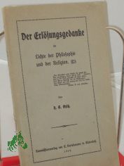 Der Erl�sungsgedanke im Lichte der Philosophie und der Religion / H. G. Opitz