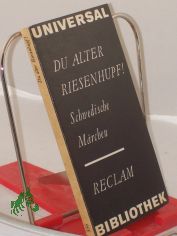 Du alter Riesenhupf! : Schwed. M�rchen ; aus d. Schwed. / Ausw., �bers., Nachbemerkung u. Anm. von Hans-J�rgen Hube