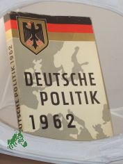 Deutsche Politik 1962 : T�tigkeitsbericht der Bundesregierung /