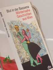 Blut in der Bassena : m�rderische Geschichten aus Wien / hrsg. von Michael Horvath