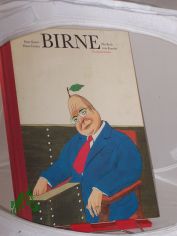 Birne : das Buch zum Kanzler ; eine Fibel f�r das junge Gem�se und die sauberen Fr�chtchen in diesem unserem Lande ; mit vielen bunten Geschichten und lustigen Bildern / von Peter Knorr u. Hans Traxler