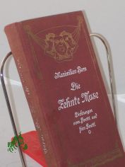 Die zehnte Muse : Dichtgn vom Brettl u. f�rs Brettl / Aus vergangenen Jh. u. aus unsern Tagen ges. Maximilian Bern. Neu bearb. u. hrsg. v. Richard Zoozmann. Mit e. Anl. zum Vortr. v. Max Grube