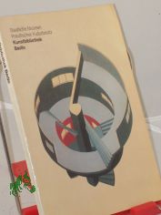 Die Meisterwerke aus der Kunstbibliothek Berlin, Staatliche Museen Preussischer Kulturbesitz / Verf. d. Texte zu d. Abb.: Ekhart Berckenhagen ... Fotos: Karl Paulmann