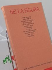 Bella figura : Georg Baselitz, Franz Hitzler, Antonis H�ckelmann ... ; een beeldententoonstelling ; 1984 Wilhelm-Lehmbruck-Museum Duisburg 1 juli - 2 sept. ; 1984 Museum Van Bommel-Van Dam Venlo 16 sept. - 29 okt. / Tentoonstelling en katal