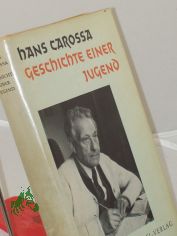 Geschichte einer Jugend / Hans Carossa