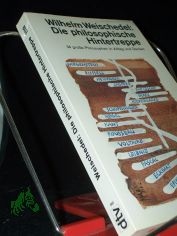 Die philosophische Hintertreppe : 34 grosse Philosophen in Alltag u. Denken / Wilhelm Weischedel
