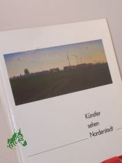 K�nstler sehen Norderstedt / Hrsg.: Stadt Norderstedt, Amt f�r Schule und Kultur