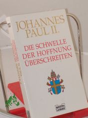 Die Schwelle der Hoffnung �berschreiten / Johannes Paul II. Aus dem Ital. von Irene Esters