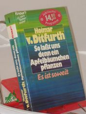 So lasst uns denn ein Apfelb�umchen pflanzen : es ist so weit / Hoimar v. Ditfurth