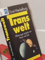 Transwelt : Erfahrungen jenseits von Raum und Zeit / Ernst Meckelburg