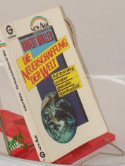 Die Neuerschaffung der Welt : auf d. Weg zu e. globalen Spiritualit�t / Robert Muller. Aus d. Amerikan. �bertr. von Hans J�rgen Baron von Koskull