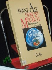 Liebe ist m�glich : d. Bergpredigt im Atomzeitalter / Franz Alt